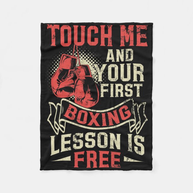 Touch Me And Your First Boxing Lesson Is Free  Fleece Blanket (Front)