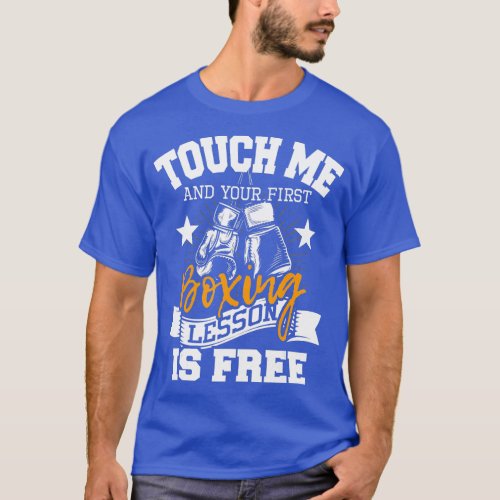 Touch Me And Your First Boxing Lesson is Free  Gym T_Shirt