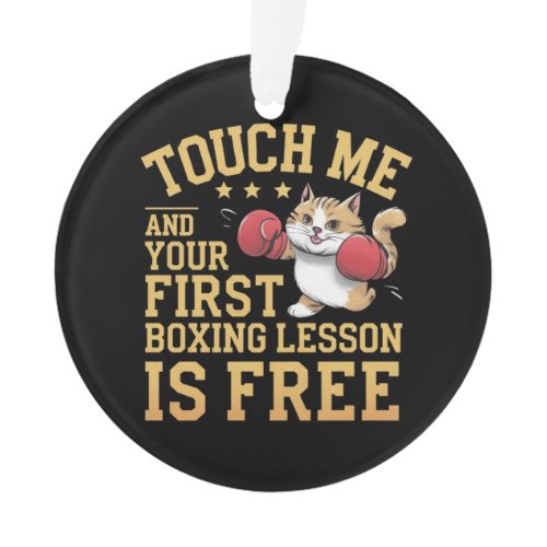 Touch Me and Your First Boxing Lesson is Free  Ornament