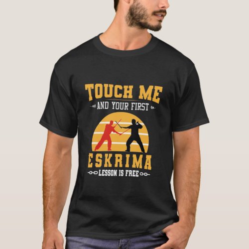 Touch Me and Your First Eskrima Lesson is Free T_Shirt