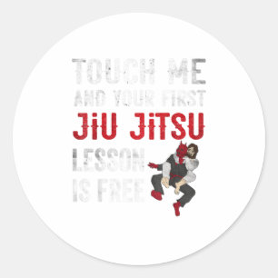 Touch Me and Your First Jiu Jitsu Lesson is Classic Round Sticker