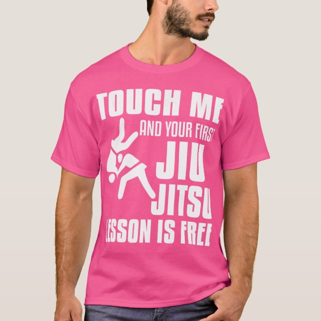 Touch Me And Your First Jiu Jitsu Lesson Is Free B T-Shirt (Front)