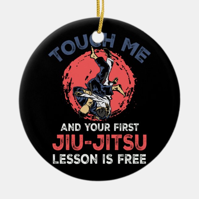 Touch Me And Your First Jiu Jitsu Lesson Is Free M Ceramic Ornament (Front)