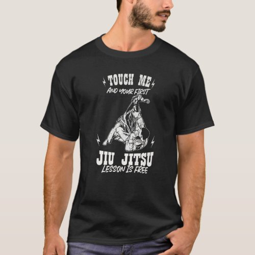 Touch Me And Your First Jiu Jitsu Lesson Is Free P T_Shirt