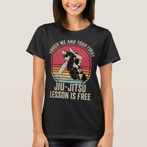 Touch Me And Your First Jiu Jitsu Lesson Is Free T_Shirt