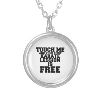 Touch Me And Your First Karate Lession Is Free Silver Plated Necklace by Vshops at Zazzle