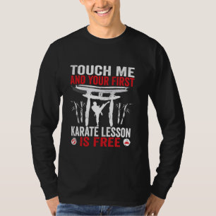 Touch Me And Your First Karate Lesson Is Free Funn T-Shirt