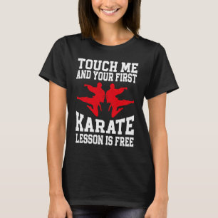 Touch Me And Your First Karate Lesson Is Free Kara T-Shirt