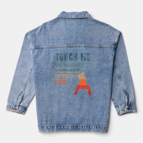 Touch Me And Your First Karate Lesson Is Free S  Denim Jacket