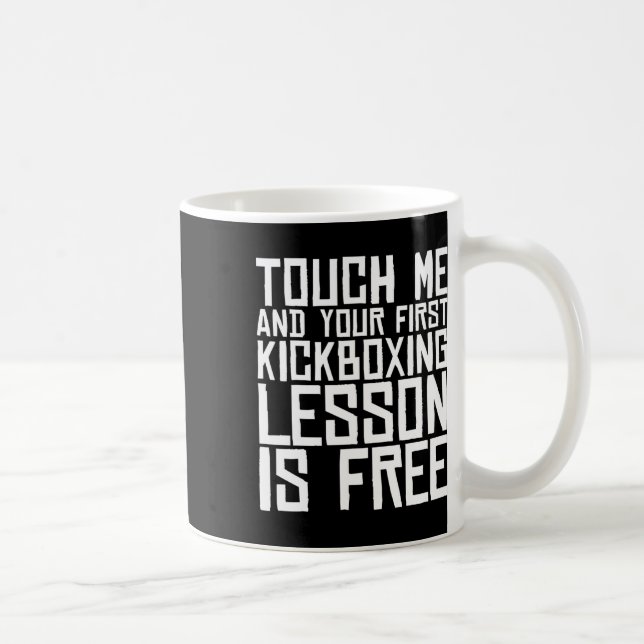 Touch Me And Your First Kickboxing Lesson Is Free  Coffee Mug (Right)
