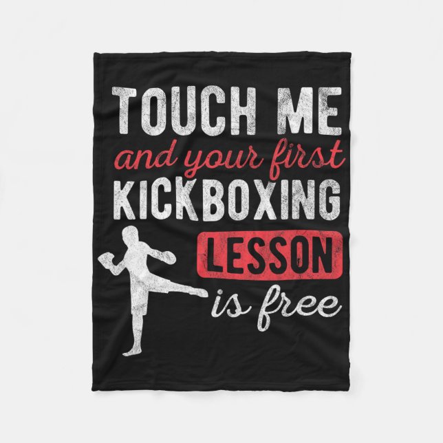 Touch Me And Your First Kickboxing Lesson Is Free  Fleece Blanket (Front)