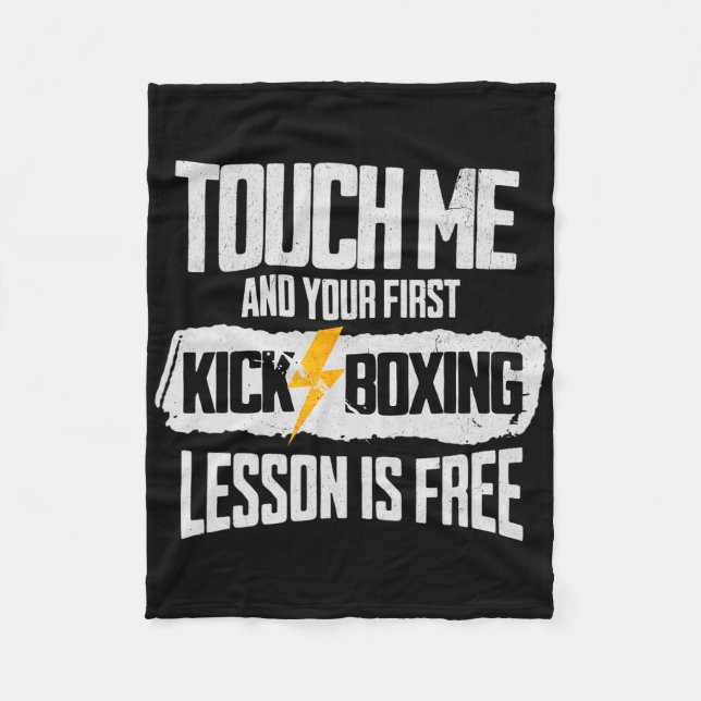Touch Me And Your First Kickboxing Lesson Is Free  Fleece Blanket (Front)