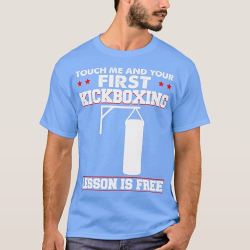 Touch Me and Your First Kickboxing Lesson is Free  T_Shirt