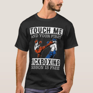 Touch Me And Your First Kickboxing Lesson Is Free T-Shirt