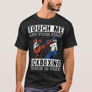 Touch Me And Your First Kickboxing Lesson Is Free  T-Shirt