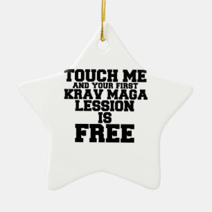 TOUCH ME AND YOUR FIRST KRAV-MAGA LESSION IS FREE CERAMIC ORNAMENT
