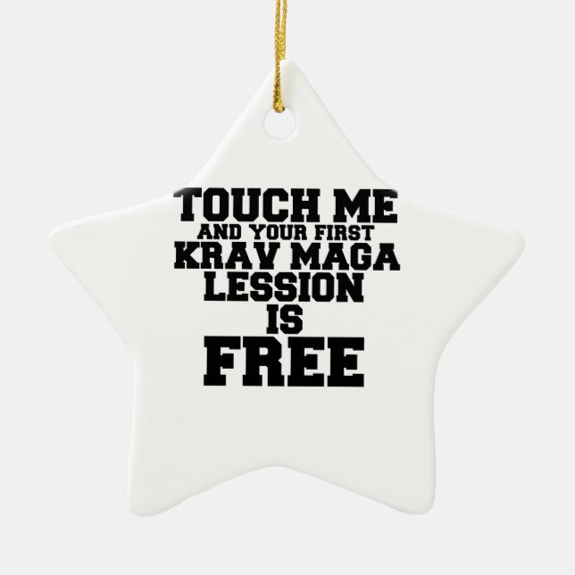 TOUCH ME AND YOUR FIRST KRAV-MAGA LESSION IS FREE CERAMIC ORNAMENT (Front)