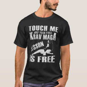 Touch Me And Your First Krav Maga Lesson Is Free T T-Shirt