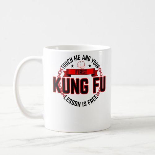 Touch Me And Your First Kung Fu Lesson Is Free Mar Coffee Mug