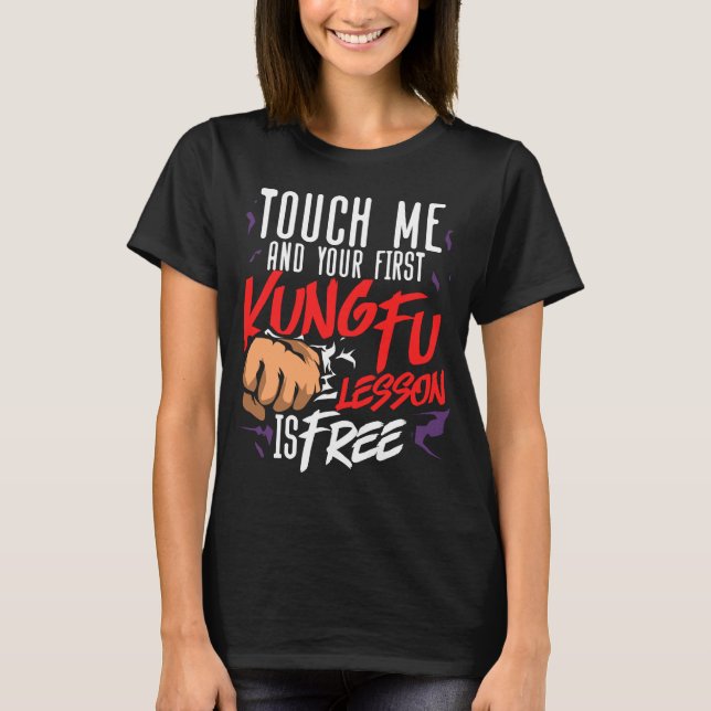 Touch Me And Your First Kung Fu Lesson Is Free Mar T-Shirt (Front)