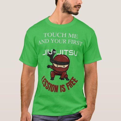 Touch Me And Your First Lesson Is Free Funny Jiu J T_Shirt