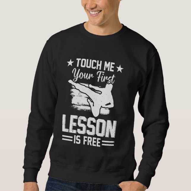Touch me and your first lesson is free - Funny Tae Sweatshirt (Front)
