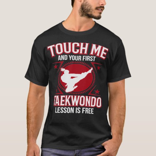 Touch Me And Your First Lesson Is Free TaeKwonDo P T_Shirt
