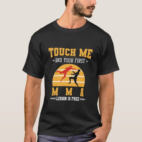 Touch Me and Your First MMA Lesson is Free T_Shirt