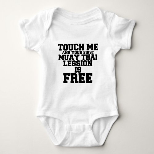 TOUCH ME AND YOUR FIRST MUAY_THAI LESSION IS FREE BABY BODYSUIT