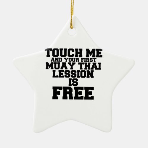 TOUCH ME AND YOUR FIRST MUAY_THAI LESSION IS FREE CERAMIC ORNAMENT