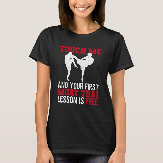 Touch Me And Your First Muay Thai Lesson Is Free   T-Shirt (Front)