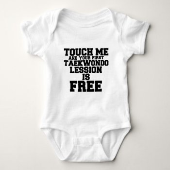Touch Me And Your First Taekwondo Lession Is Free Baby Bodysuit by Vshops at Zazzle