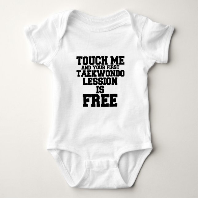 TOUCH ME AND YOUR FIRST TAEKWONDO LESSION IS FREE BABY BODYSUIT (Front)