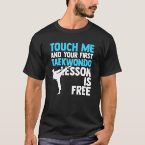 Touch Me And Your First Taekwondo Lesson Is Free M T-Shirt