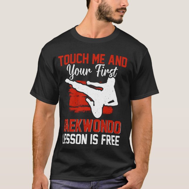 Touch me and your first Taekwondo lesson is free T-Shirt (Front)
