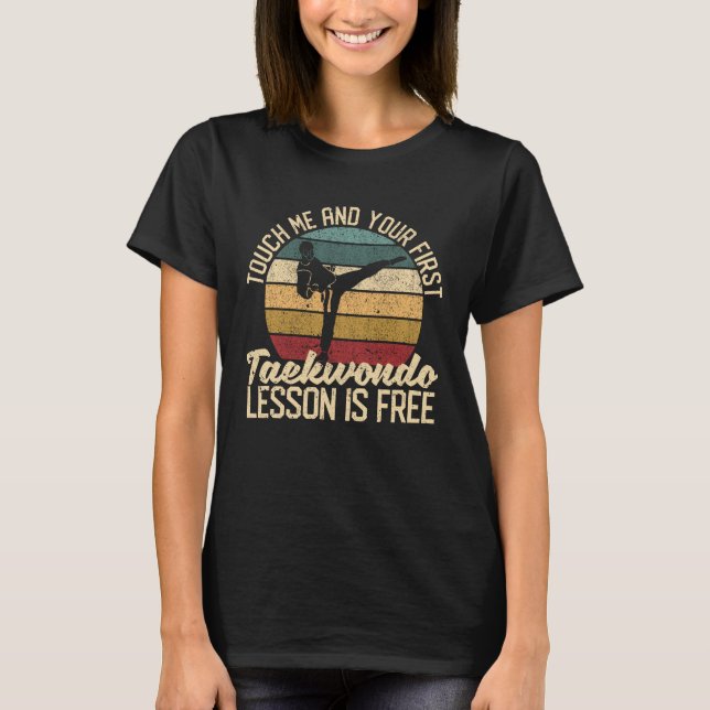 Touch me and your first Taekwondo lesson is T-Shirt (Front)