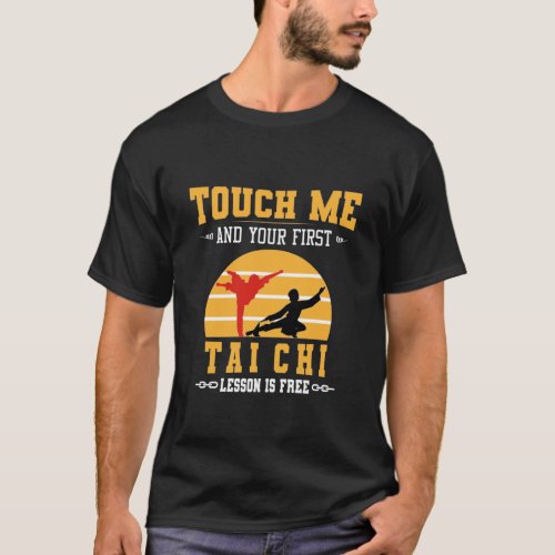 Touch Me and Your First Tai chi Lesson is Free T_Shirt