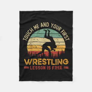 Touch Me And Your First Wrestling Lesson Is Free  Fleece Blanket