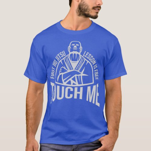 Touch Me First Jiu Jitsu Lesson Is Free 5 T_Shirt