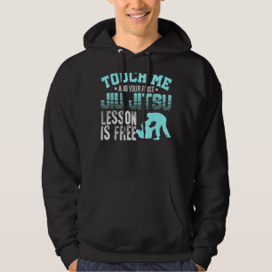 Touch Me First Jiu Jitsu Lesson Is Free Brazilian Hoodie