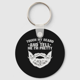 Touch My Beard And Tell Me I&#; m Pretty Funny Fat Keychain