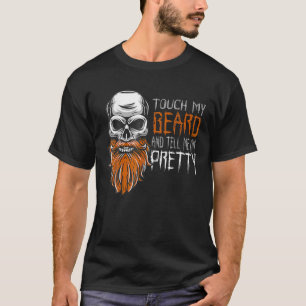 Touch My Beard And Tell Me I m Pretty Funny Hallow T-Shirt
