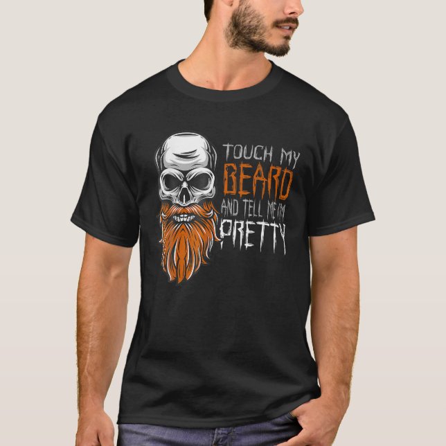 Touch My Beard And Tell Me I m Pretty Funny Hallow T-Shirt (Front)
