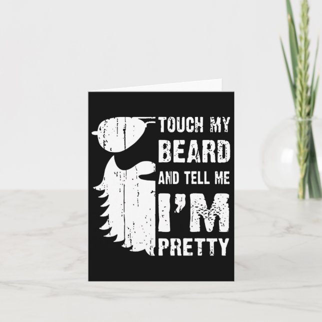 Touch My Beard And Tell Me Im Pretty Beard Quote F Card (Front)