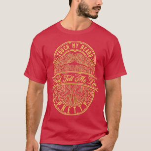 Touch My Beard And Tell Me Im Pretty Distressed Gi T-Shirt