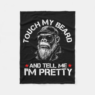 Touch My Beard And Tell Me I'm Pretty Funny Monkey Fleece Blanket