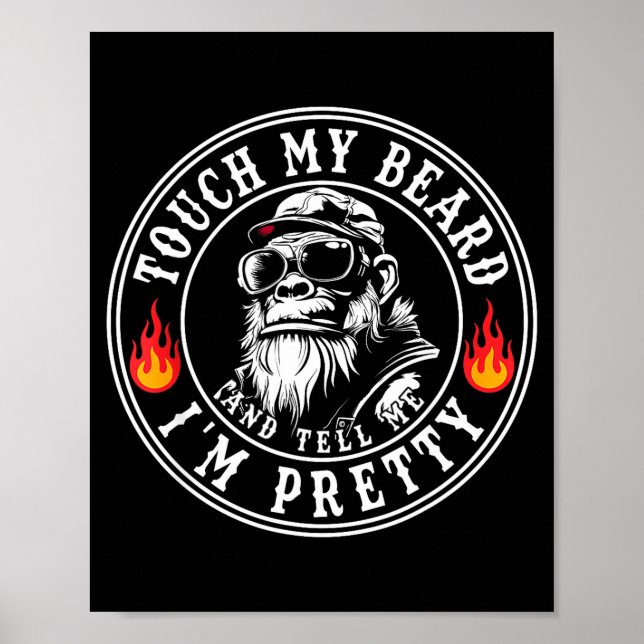 Touch My Beard And Tell Me I'm Pretty Funny Monkey Poster (Front)