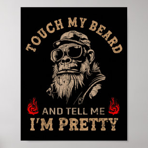 Touch My Beard And Tell Me I'm Pretty Monkey Funny Poster