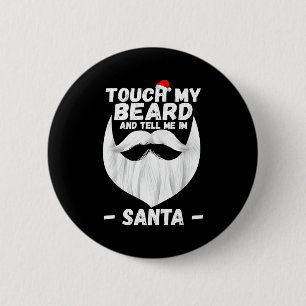 Touch My Beard And Tell Me I'm Santa Funny Xmas  Button