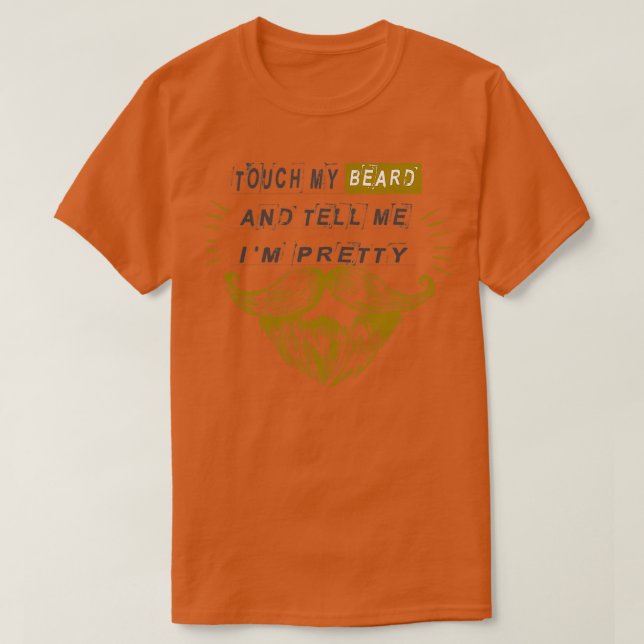 Touch my beard and tell me Ix27m pretty cool gift  T-Shirt (Design Front)